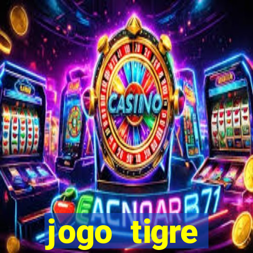 jogo tigre plataforma nova